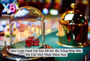 Quy Luật Chơi Tài Xỉu X88 Sic Bo Tổng Hợp Đầy Đủ Chi Tiết Nhất Hiện Nay 